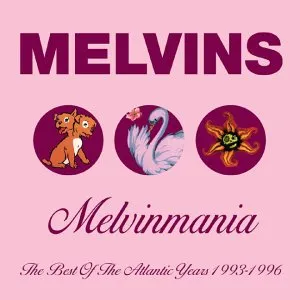 Melvinmania : the best of the Atlantic years 1993-1996